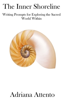 Paperback The Inner Shoreline: Writing Prompts for Exploring the Sacred World Within Book