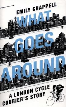 Paperback What Goes Around: A London Cycle Courier's Story Book