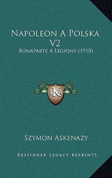 Paperback Napoleon A Polska V2: Bonaparte A Legiony (1918) [Polish] Book