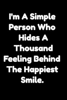 Paperback I'm a simple person who hides a thousand feelings behind the happiest smile.: Motivational Notepads Office - Notepads Office 110 pages (6 x 9) Book