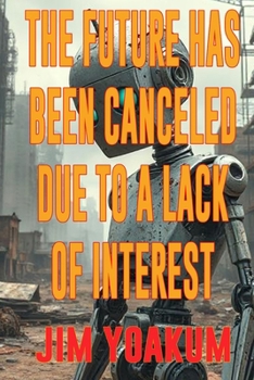 Paperback The Future Has Been Canceled Due To A Lack of Interest Book