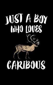 Paperback Just A Boy Who Loves Caribous: Animal Nature Collection Book