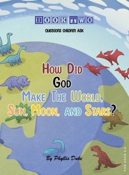 Hardcover How Did God Make the World, Sun, Moon, and Stars? Book