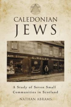 Paperback Caledonian Jews: A Study of Seven Small Communities in Scotland Book