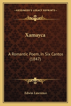 Paperback Xamayca: A Romantic Poem, In Six Cantos (1847) Book
