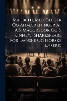 Paperback Macbeth, Med Gloser Og Anmærkninger Af A.S. Macgregor Og S. Kinney. (Shakespeare for Danske Og Norske Læsere) Book