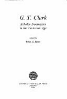 Hardcover G.T: Scholar Ironmaster in the Victorian Age Book