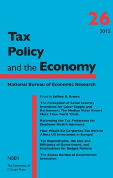 Tax Policy and the Economy, Volume 26 (Volume 26) - Book #26 of the Tax Policy and the Economy