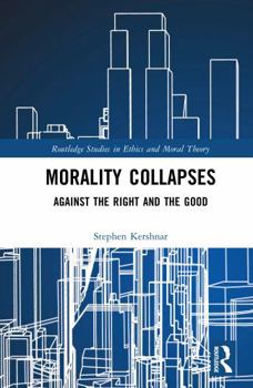 Hardcover Morality Collapses: Against the Right and the Good Book