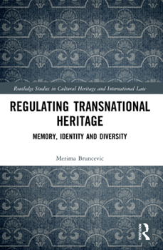 Paperback Regulating Transnational Heritage: Memory, Identity and Diversity Book