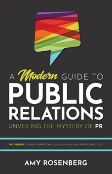 Paperback A Modern Guide to Public Relations: Including: Content Marketing, SEO, Social Media & PR Best Practices Book