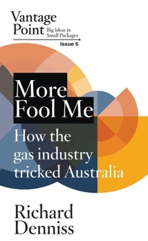 Paperback More Fool Me: How the gas industry tricked Australia; Vantage Point 6 Book