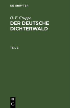 Hardcover O. F. Gruppe: Der Deutsche Dichterwald. Teil 3 [German] Book