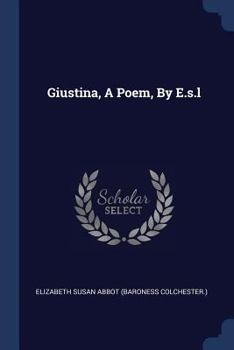 Paperback Giustina, A Poem, By E.s.l Book