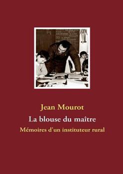 Paperback La blouse du maître: Mémoires d'un instituteur rural [French] Book