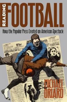Hardcover Reading Football: How the Popular Press Created an American Spectacle Book