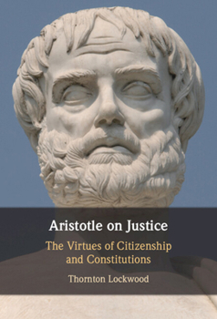 Hardcover Aristotle on Justice: The Virtues of Citizenship and Constitutions Book