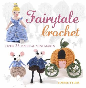 Paperback Fairytale Crochet: Over 35 Magical Mini Makes Book