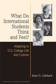 Paperback What Do International Students Think and Feel?: Adapting to U.S. College Life and Culture Book