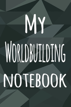 Paperback My Worldbuilding Notebook: The perfect way to record your hobby - 6x9 119 page lined journal! Book