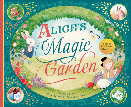 Hardcover Alice's Magic Garden: Before the Rabbit Hole . . . Book