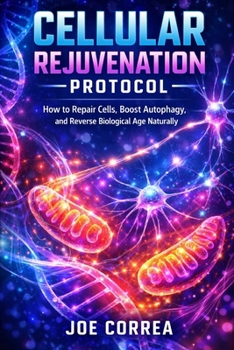 Paperback Cellular Rejuvenation Protocol: How to Repair Cells, Boost Autophagy, and Reverse Biological Age Naturally Book