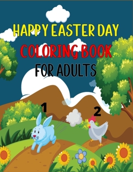 Paperback Happy Easter Day Coloring Book for Adults 1 2: Fun Easter Coloring Book of Easter Bunnies, Easter Eggs, Easter & chicken(Cute Gifts for Adults) Book