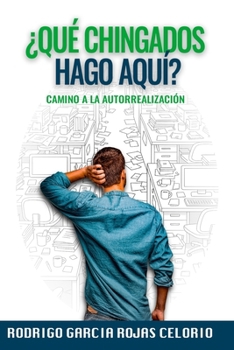 ¿Que chingados hago aqui?: Camino a la autorrealización