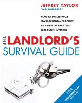 Paperback The Landlord's Survival Guide: How to Succesfully Manage Rental Property as a New or Part-Time Real Estate Investor Book