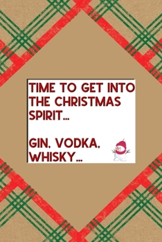 Time to Get Into The Christmas Spirit… Gin, Vodka, Whisky…: Notebook Journal Composition Blank Lined Diary Notepad 120 Pages Paperback Brown Gift Paper Naughty Xmas