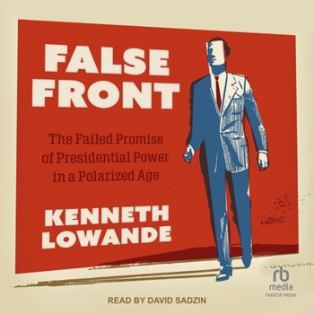 MP3 CD False Front: The Failed Promise of Presidential Power in a Polarized Age Book