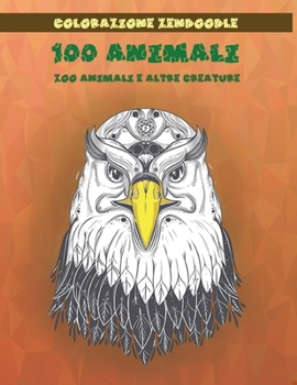 Paperback Colorazione Zendoodle - Zoo Animali e altre creature - 100 Animali [Italian] Book