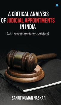 Hardcover A Critical Analysis of Judicial Appointments in India (with respect to Higher Judiciary) Book
