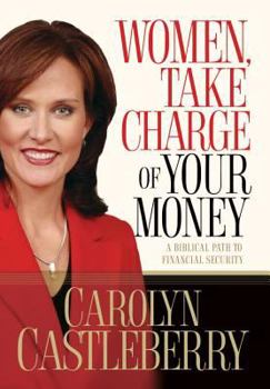Paperback Women, Take Charge of Your Money: A Biblical Path to Financial Security Book