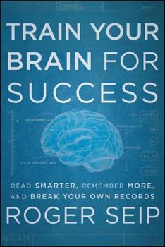 Kindle Edition Train Your Brain for Success: Read Smarter, Remember More, and Break Your Own Records Book