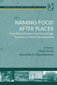 Hardcover Naming Food After Places: Food Relocalisation and Knowledge Dynamics in Rural Development Book