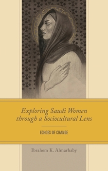 Hardcover Exploring Saudi Women through a Sociocultural Lens: Echoes of Change Book
