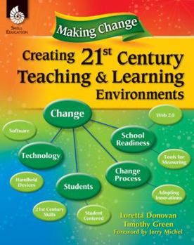 Paperback Making Change: Creating a 21st Century Teaching and Learning Environment: Creating a 21st Century Teaching and Learning Environment Book