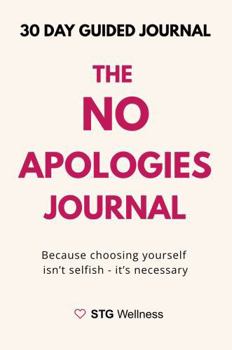 Paperback The No Apologies Journal: Because Choosing Yourself Isn't Selfish - It's Necessary Book