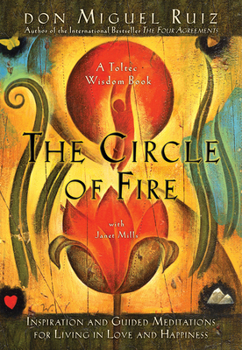 Paperback The Circle of Fire: Inspiration and Guided Meditations for Living in Love and Happiness Book