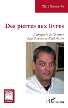 Des pierres aux livres: L’imagerie de l’écriture dans l’œuvre de Paul Auster (Critiques Littéraires) (French Edition)