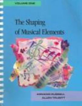 Hardcover The Shaping of Musical Elements, Volume I Book