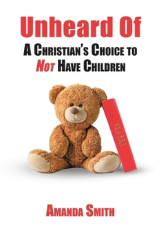 Paperback Unheard Of: A Christian's Choice to NOT Have Children Book