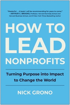 Hardcover How to Lead Nonprofits: Turning Purpose Into Impact to Change the World Book