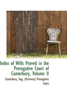 Paperback Index of Wills Proved in the Prerogative Court of Canterbury, Volume II Book