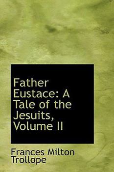 Paperback Father Eustace: A Tale of the Jesuits, Volume II Book