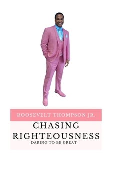 Paperback Chasing Righteousness: Daring To Be Great Book