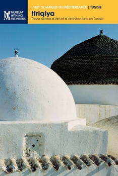 Paperback Ifriqiya: Treize siècles d'art et d'architecture en Tunisie [French] Book