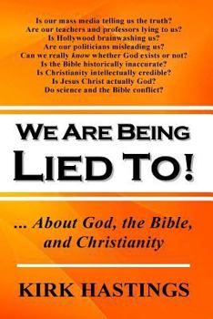Paperback We Are Being Lied To: ... About God, the Bible, and Christianity Book