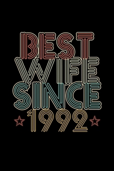 Best Wife Since 1992: Lined Journal, 120 Pages, 6x9 Sizes, 28th Wedding Anniversary Gift - 28 year Wedding Anniversary Gift for Wife Couple who Married in 1992